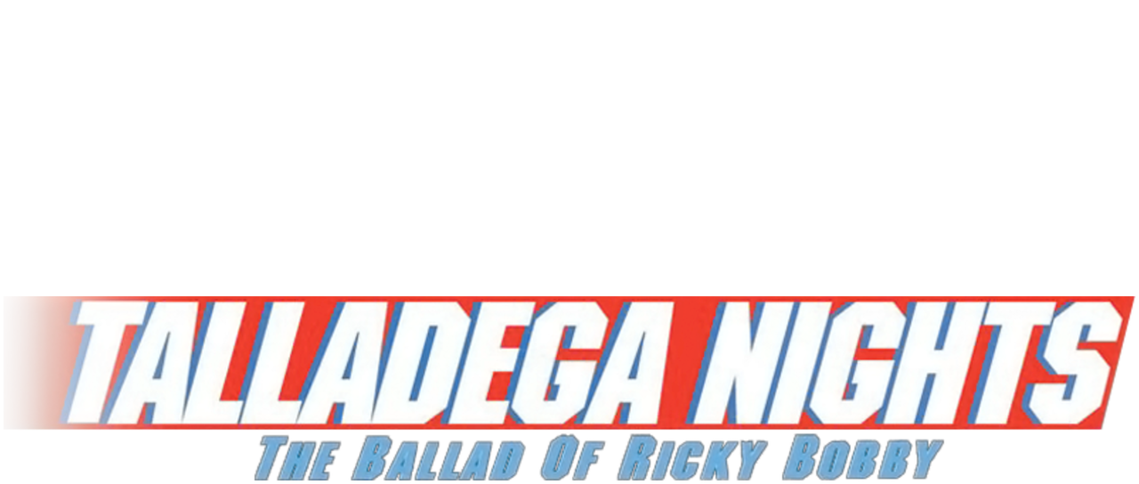 Talladega Nights The Ballad Of Ricky Bobby Netflix